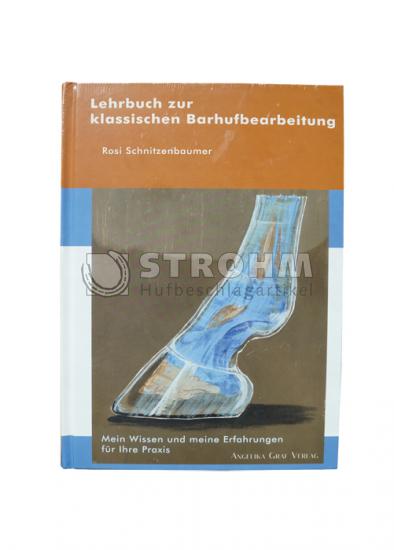 Lehrbuch zur klassischen Barhufbearbeitung - Rosi Schnitzenbaumer